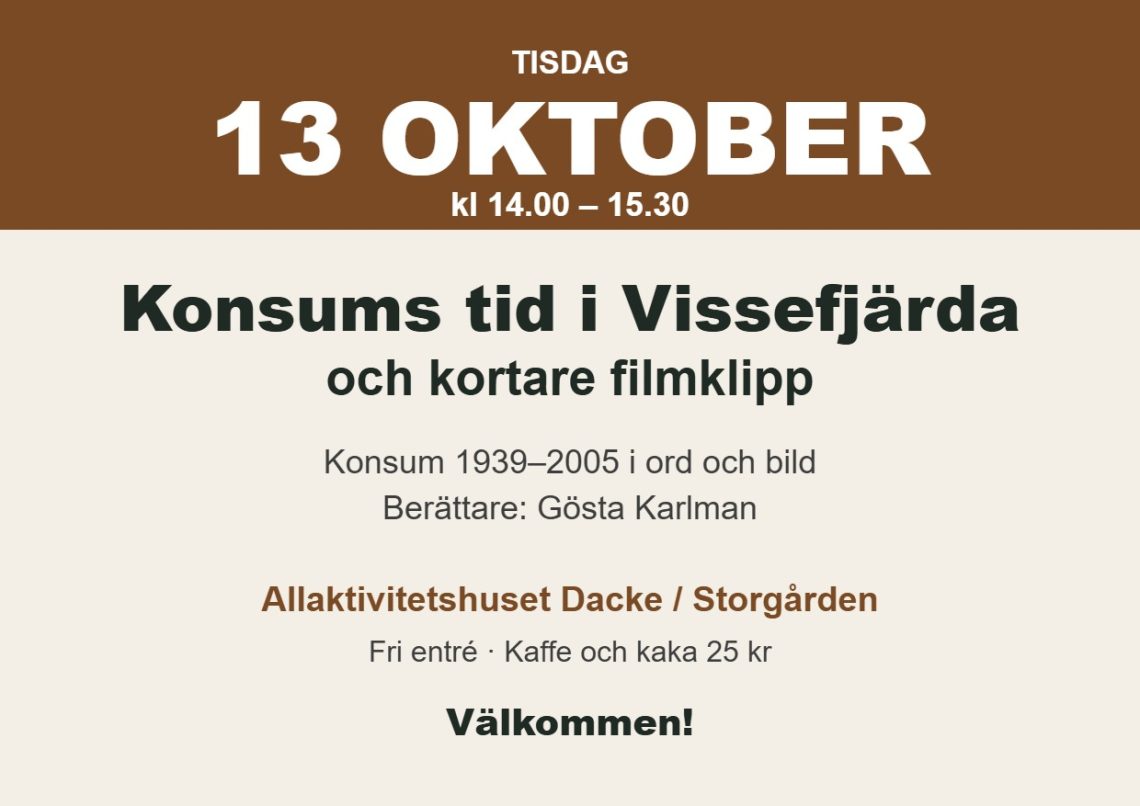 Affisch: Konsums tid i Vissefjärda och kortare filmklipp, 13 oktober kl 14.00–15.30 på Dacke